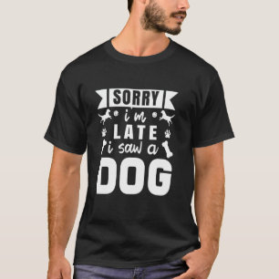 Camiseta Desculpe o Atraso Vi um Cachorro Amante de Animais