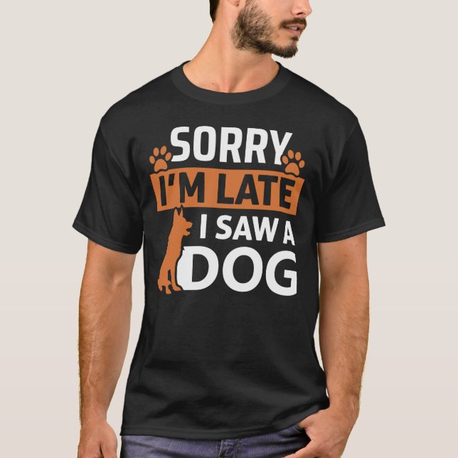 Camiseta Desculpe o atraso, vi um cachorro - Engraçado Cach (Frente)