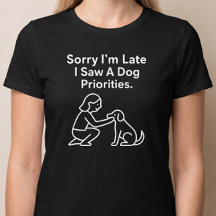 Camiseta Desculpe o atraso, vi um cachorro. Prioridades.