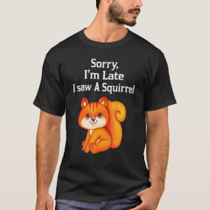 Camiseta Desculpe o atraso, vi um esquilo de esquilo