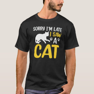 Camiseta Desculpe o atraso, vi um gato Citação