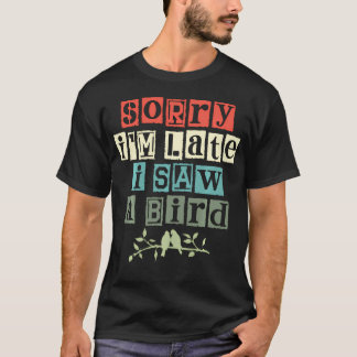 Camiseta Desculpe o atraso, vi um pássaro observando aves