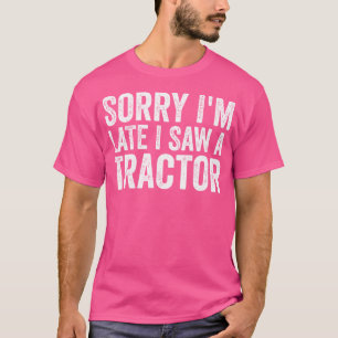 Camiseta Desculpe o Atraso Vi um Trator