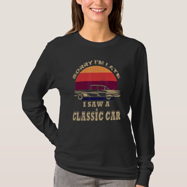 Camiseta Desculpe o atraso, vi uma Cara de carro clássico (Frente)