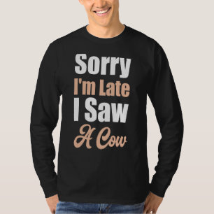 Camiseta Desculpe o atraso, vi uma vaca