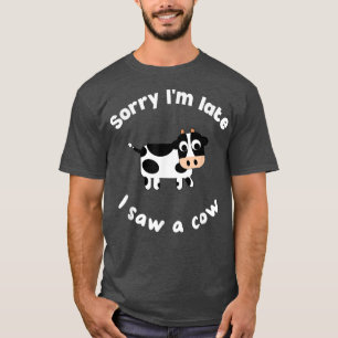 Camiseta Desculpe o atraso, vi uma vaca, uma vaca, uma faze