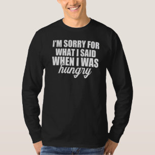 Camiseta Desculpe O Que Disse Quando Estava Com Fome