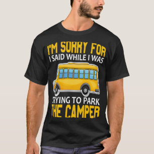 Camiseta Desculpe o que eu disse quando estacionei na escol