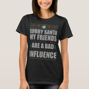 Camiseta Desculpe Papais noeis Amigos Influência Ruim Natal