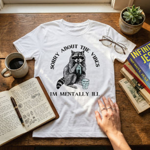 Camiseta Desculpe pelas vibrações que sou mentalmente doent
