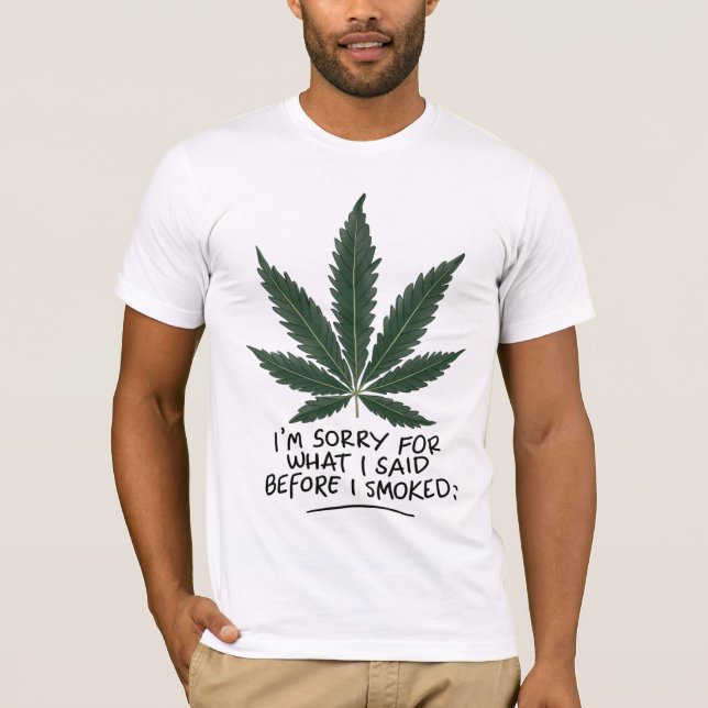 Camiseta DESCULPE PELO QUE DISSE ANTES DE FUMAR - Engraçado (Frente)