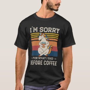 Camiseta Desculpe Pelo Que Disse Antes Do Café Engraçado Un