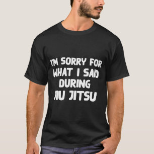 Camiseta Desculpe pelo que disse durante o treinamento de J