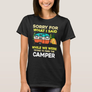 Camiseta Desculpe Pelo Que Disse Enquanto Estacionava Acamp