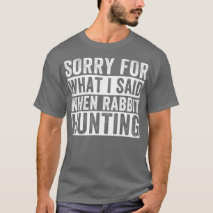 Camiseta Desculpe Pelo Que Disse Quando Caçava Coelho Coelh