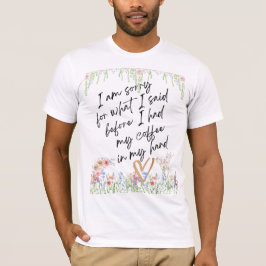 Camiseta Desculpe pelo que eu disse antes de ter meu café