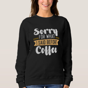Camiseta Desculpe Pelo Que Eu Disse Antes Do Café
