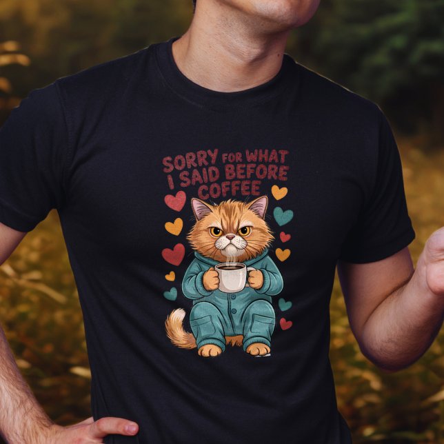 Camiseta Desculpe pelo que eu Disse Antes do Café (Criador carregado)
