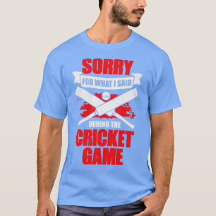 Camiseta Desculpe Pelo Que Eu Disse Durante O Jogo De Críqu
