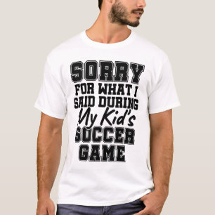 Camiseta Desculpe Pelo Que Eu Disse Durante O Jogo De Futeb