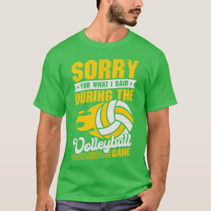 Camiseta Desculpe Pelo Que Eu Disse Durante O Jogo De Volei