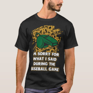 Camiseta Desculpe pelo que eu disse durante o treinador de