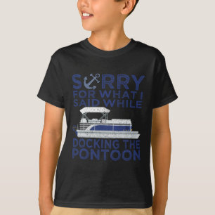 Camiseta Desculpe pelo que eu disse enquanto atracava o pon