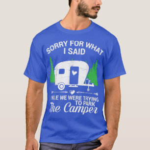 Camiseta Desculpe Pelo Que Eu Disse Enquanto Estacionávamos