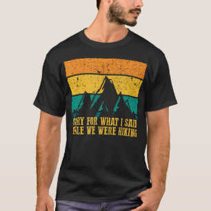 Camiseta Desculpe Pelo Que Eu Disse Enquanto Estávamos Faze