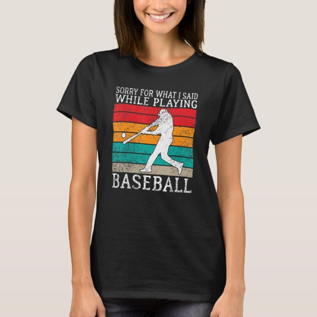 Camiseta Desculpe pelo que eu disse enquanto jogava Basebal (Frente)