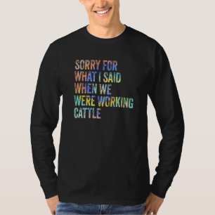 Camiseta Desculpe pelo que eu disse quando estávamos trabal