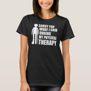 Camiseta desculpe pelo que eu disse recuperação de fisioter
