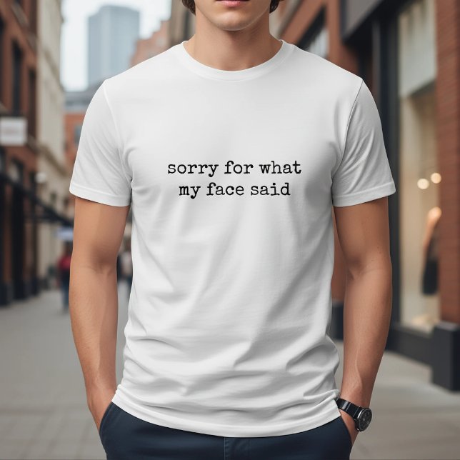 Camiseta Desculpe Pelo Que Meu Rosto Disse Engraçado (Criador carregado)