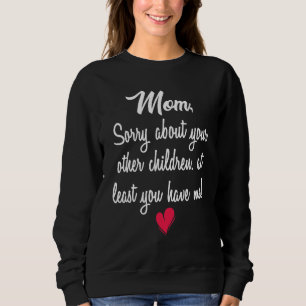Camiseta Desculpe Pelos Seus Outros Filhos Pelo Menos Você