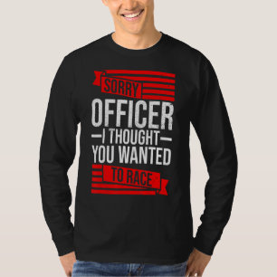 Camiseta Desculpe Policial Pensou Que Queria Um Carro De Co