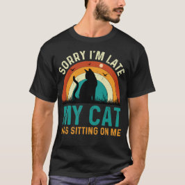 Camiseta desculpe por atrasar meu gato
