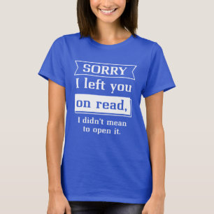 Camiseta Desculpe Por Deixá-Lo Lido