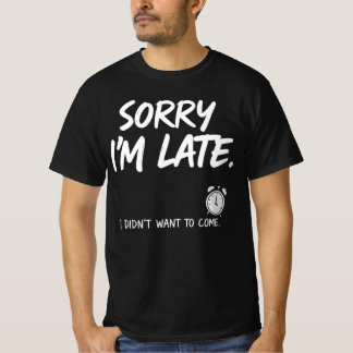 CAMISETA DESCULPE POR ESTAR ATRASADO.