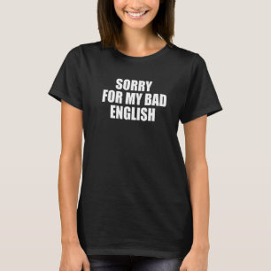 Camiseta Desculpe Por Meu Inglês Mau Sou Um Estrangeiro E U