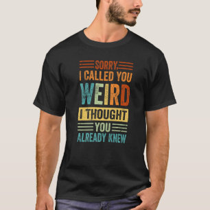 Camiseta Desculpe Por Te Chamar De Estranho, Pensei Que Voc