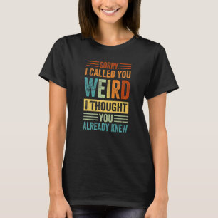 Camiseta Desculpe Por Te Chamar De Estranho, Pensei Que Voc