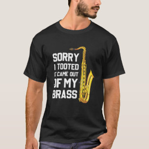 Camiseta Desculpe Por Tê-Lo Saiu Do Meu Brass Engraçado Sax