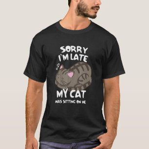 Camiseta Desculpe Por Ter Atrasado Meu Gato Estava Sentado 