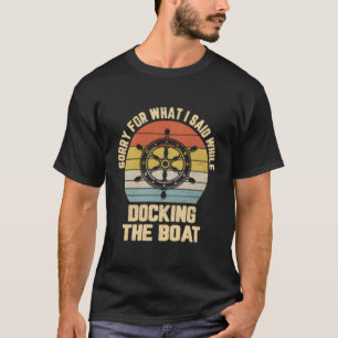 Camiseta Desculpe Por Ter Falado Enquanto Ancorava O Barco