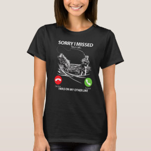 Camiseta Desculpe Por Ter Perdido A Sua Chamada.