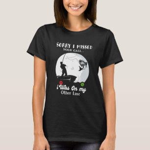 Camiseta Desculpe Por Ter Perdido A Sua Chamada.