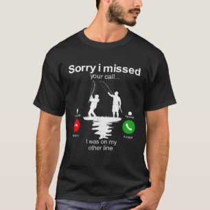 Camiseta Desculpe Por Ter Perdido A Sua Chamada.
