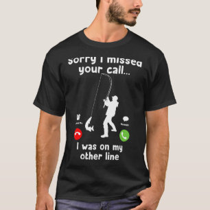 Camiseta Desculpe Por Ter Perdido A Sua Chamada.