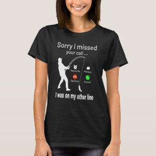 Camiseta Desculpe Por Ter Perdido A Sua Chamada.