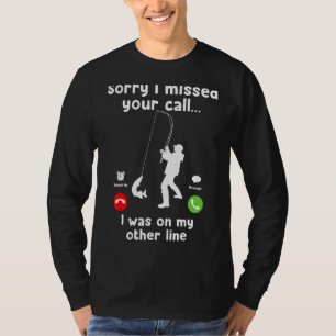 Camiseta Desculpe Por Ter Perdido A Sua Chamada.